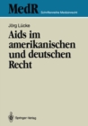 Aids im amerikanischen und deutschen Recht : Eine kritische Bestandsaufnahme des Rechts der USA und ihre rechtspolitischen Konsequenzen fur die Bundesrepublik Deutschland - eBook
