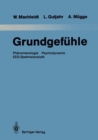 Grundgefuhle : Phanomenologie Psychodynamik EEG-Spektralanalytik - eBook