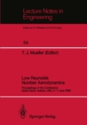 Low Reynolds Number Aerodynamics : Proceedings of the Conference Notre Dame, Indiana, USA, 5-7 June 1989 - eBook