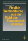 Flexible Wechselkurse aus der Sicht des Finanzmarktansatzes - eBook