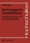 Technologische Gestaltbildung : Herstellung von Geometrie-, Stoff- und Zustandseigenschaften feinwerktechnischer Bauteile - eBook