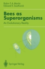 Bees as Superorganisms : An Evolutionary Reality - eBook