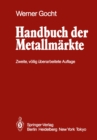 Handbuch der Metallmarkte : Erzvorkommen, Metallgewinnung, Metallverwendung Preisbildung Handelsregelungen - eBook