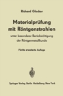 Materialprufung mit Rontgenstrahlen : Unter besonderer Berucksichtigung der Rontgenmetallkunde - eBook