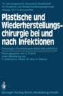 Plastische und Wiederherstellungschirurgie bei und nach Infektionen : Pathologie Chemotherapie Klinik Rehabilitation - eBook