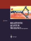 Relativistic Quantum Mechanics : Wave Equations - eBook