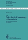 The Pathologic Physiology of Dementia : With Indications for Diagnosis and Treatment - eBook