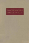 Biochemisches Handlexikon : 1. Band, 1. Halfte Kohlenstoff, Kohlenwasserstoffe, Alkohole der Aliphatischen Reihe, Phenole - eBook