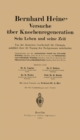 Bernhard Heines Versuche uber Knochenregeneration : Sein Leben und seine Zeit Von der deutschen Gesellschaft fur Chirurgie, anlalich ihrer 50. Tagung den Fachgenossen unterbreitet - eBook