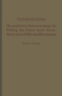 Die praktische Nutzanwendung der Prufung des Eisens durch Atzverfahren und mit Hilfe des Mikroskopes : Kurze Anleitung fur Ingenieure, insbesondere Betriebsbeamte - eBook