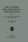 Die Technik der Individualpsychologie : Erster Teil Die Kunst, Eine Lebens- und Krankengeschichte zu Lesen - eBook