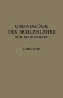 Grundzuge der Brillenlehre fur Augenarzte : Erster Band die Brille und das Ruhende Auge - eBook