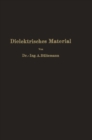 Dielektrisches Material : Beeinflussung durch das elektrische Feld Eigenschaften * Prufung * Herstellung - eBook