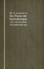 Die Praxis der Hydrotherapie und verwandter Heilmethoden : Ein Lehrbuch fur Arzte und Studierende - eBook