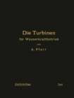 Die Turbinen fur Wasserkraftbetrieb : Ihre Theorie und Konstruktion - eBook