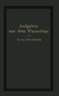 Aufgaben aus dem Wasserbau : Angewandte Hydraulik - eBook