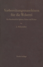 Vorbereitungsmaschinen fur die Weberei : Ein Handbuch fur Spinner, Weber und Wirker - eBook