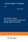 The Unitary Group for the Evaluation of Electronic Energy Matrix Elements : Unitary Group Workshop 1979 - eBook