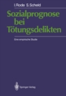 Sozialprognose bei Totungsdelikten : Eine empirische Studie - eBook