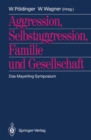 Aggression, Selbstaggression, Familie und Gesellschaft : Das Mayerling-Symposium - eBook