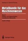 Metallkunde fur das Maschinenwesen : Band I, Aufbau und Eigenschaften metallischer Werkstoffe - eBook