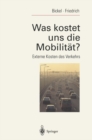 Was kostet uns die Mobilitat? : Externe Kosten des Verkehrs - eBook