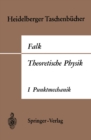 Theoretische Physik auf der Grundlage einer allgemeinen Dynamik : Band I Elementare Punktmechanik - eBook