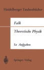 Theoretische Physik auf der Grundlage einer allgemeinen Dynamik : Band Ia Aufgaben und Erganzungen zur Punktmechanik - eBook