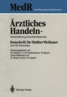 Arztliches Handeln - Verrechtlichung eines Berufsstandes : Festschrift fur Walther Weiauer zum 65. Geburtstag - eBook