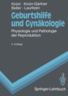 Geburtshilfe und Gynakologie : Physiologie und Pathologie der Reproduktion - eBook