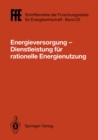 Energieversorgung- Dienstleistung fur rationelle Energienutzung : VDE/VDI/GFPE-Tagung in Schliersee am 2./3. Mai 1991 - eBook