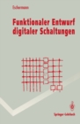 Funktionaler Entwurf digitaler Schaltungen : Methoden und CAD-Techniken - eBook