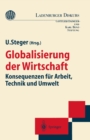 Globalisierung der Wirtschaft : Konsequenzen fur Arbeit, Technik und Umwelt - eBook
