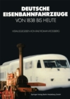 Deutsche Eisenbahnfahrzeuge von 1838 Bis Heute - eBook