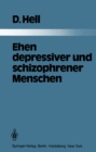 Ehen depressiver und schizophrener Menschen : Eine vergleichende Studie an 103 Kranken und ihren Ehepartnern - eBook