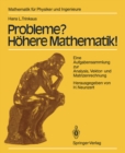 Probleme? Hohere Mathematik! : Eine Aufgabensammlung zur Analysis, Vektor- und Matrizenrechnung - eBook