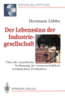 Der Lebenssinn der Industriegesellschaft : Uber die moralische Verfassung der wissenschaftlich-technischen Zivilisation - eBook