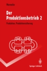 Der Produktionsbetrieb 2 : Produktion, Produktionssicherung - eBook