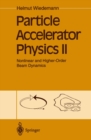 Particle Accelerator Physics II : Nonlinear and Higher-Order Beam Dynamics - eBook