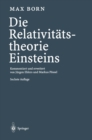 Die Relativitatstheorie Einsteins : Kommentiert und erweitert von Jurgen Ehlers und Markus Possel - eBook