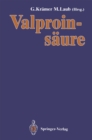 Valproinsaure : Pharmakologie * Klinischer Einsatz, Nebenwirkungen * Therapierichtlinien - eBook