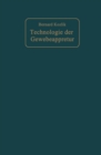 Technologie der Gewebeappretur : Leitfaden zum Studium der einzelnen Appreturprozesse und der Wirkungsweise der Maschinen - eBook
