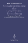 Mutationstheorie der Geschwulst-Entstehung : Ubergang von Korperzellen in Geschwulstzellen Durch Gen-Anderung - eBook