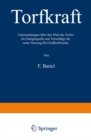 Torfkraft : Untersuchungen uber den Wert des Torfes als Energiequelle und Vorschlage fur seine Nutzung fur Grokraftwerke - eBook