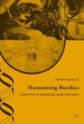 Harmonizing Bioethics : Global Way in Integrating People and Values. Foreword Hans-Martin Sass Volume 49 - Book