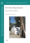 The Great Dispossession : Uyghurs Between Civilizations - Book