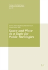 Space and Place as a Topic for Public Theologies - Book