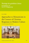 Approaches to Monasticism in the Context of Christian Responses to Modern Culture : A Search for Reciprocal Illumination - Book