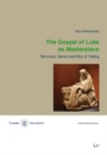 The Gospel of Luke as Masterpiece : Structure, Genre and Way of Telling - Book