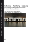 Returning - Remitting - Receiving : Social remittances of transnational (re)migrants to Croatia, Lithuania, and Poland - eBook